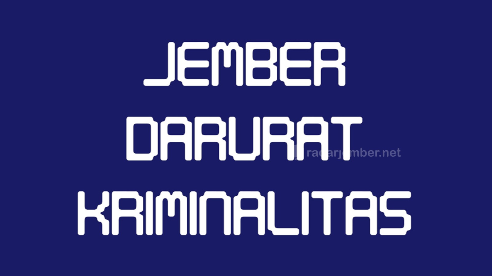 Alarm Jember Darurat Kriminalitas, Ini Kasus Menonjol yang Terjadi Sebulan Terakhir